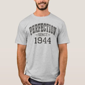 Perfection Since 1944 Vintage Style Born In 1944 T-shirt by nopolymon at Zazzle