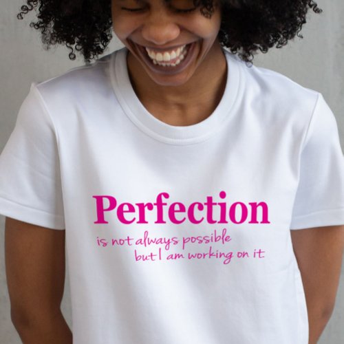 Perfection working on it slogan pink t_shirt