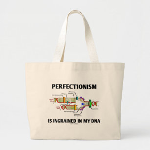 Perfectionism Is Ingrained In My DNA (Genes) Large Tote Bag
