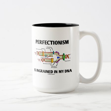 Perfectionism Is Ingrained In My Dna (genes) Two-tone Coffee Mug