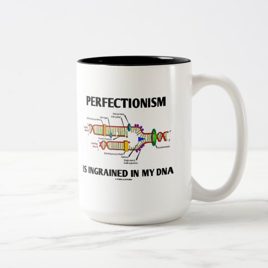 Perfectionism Is Ingrained In My DNA (Genes) Two-Tone Coffee Mug