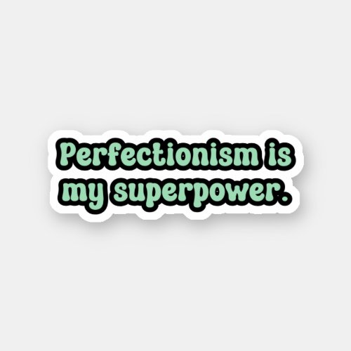 Perfectionism is my superpower Green OCD  Sticker