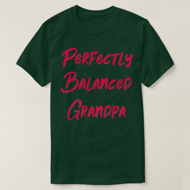 Perfectly Balanced Grandpa T-Shirt (Design Front)