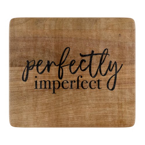 Perfectly Imperfect Cutting Board