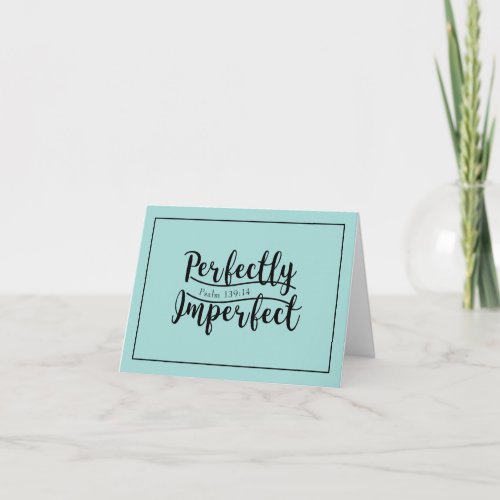 Perfectly Imperfect  Encouragement Card