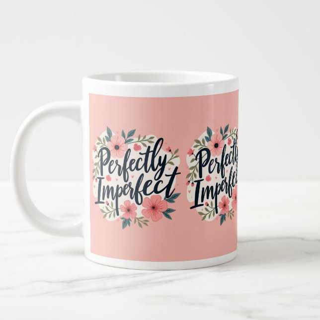 Perfectly Imperfect Floral Typography Quote Giant Coffee Mug (Left)