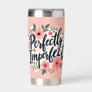Perfectly Imperfect Floral Typography Quote Insulated Tumbler