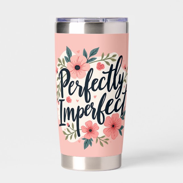 Perfectly Imperfect Floral Typography Quote Insulated Tumbler (Front)