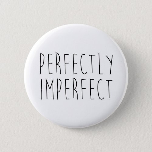 Perfectly Imperfect Funny Quote Button