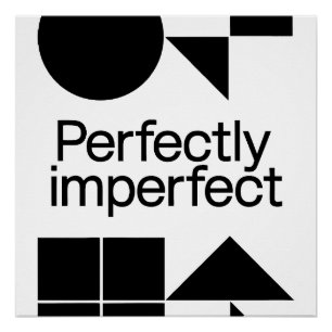 Perfectly Imperfect - Geometric Harmony Poster