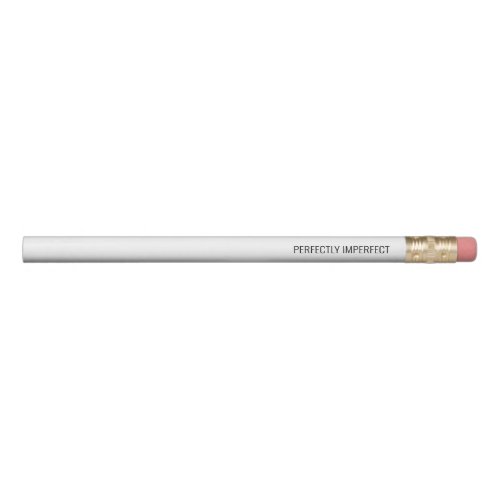 Perfectly Imperfect Inspirational Quote Pencil