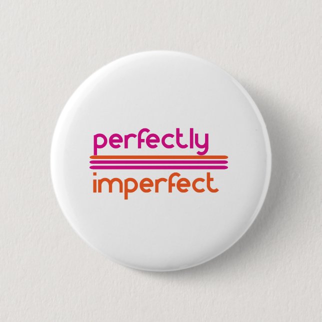 Perfectly Imperfect Pinback Button (Front)