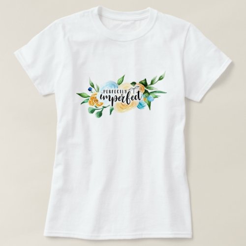 Perfectly Imperfect T_Shirt