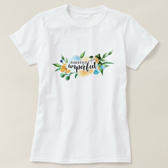 Perfectly Imperfect T-Shirt (Design Front)