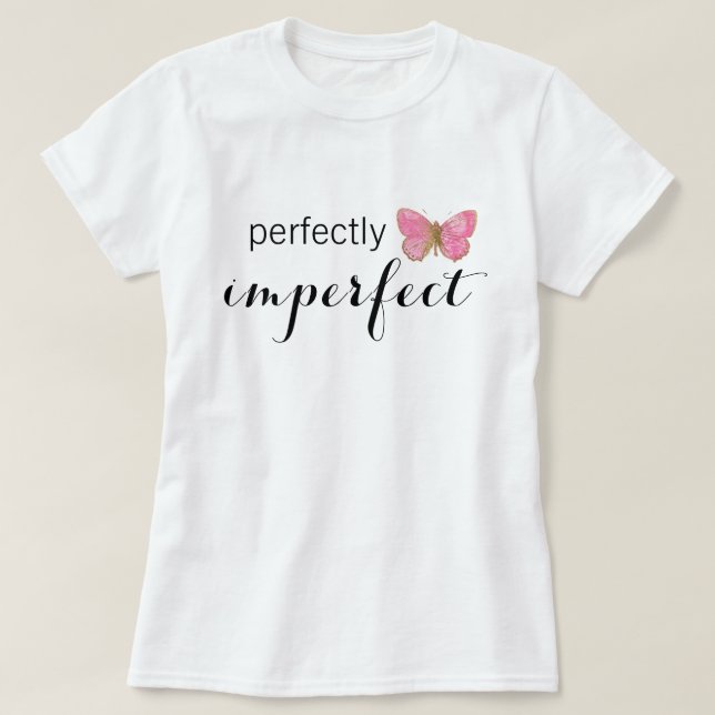 Perfectly Imperfect T-Shirt (Design Front)