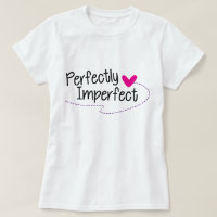 Perfectly Imperfect T-Shirt, Statement Tee