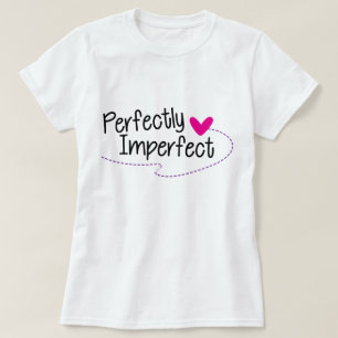 Perfectly Imperfect T-Shirt, Statement Tee