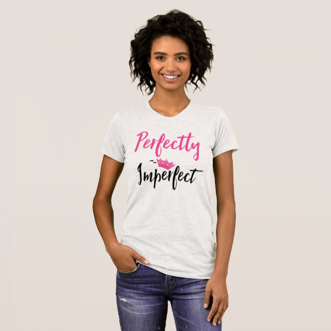 Perfectly Imperfect "with Tiara" T-Shirt (Front Full)