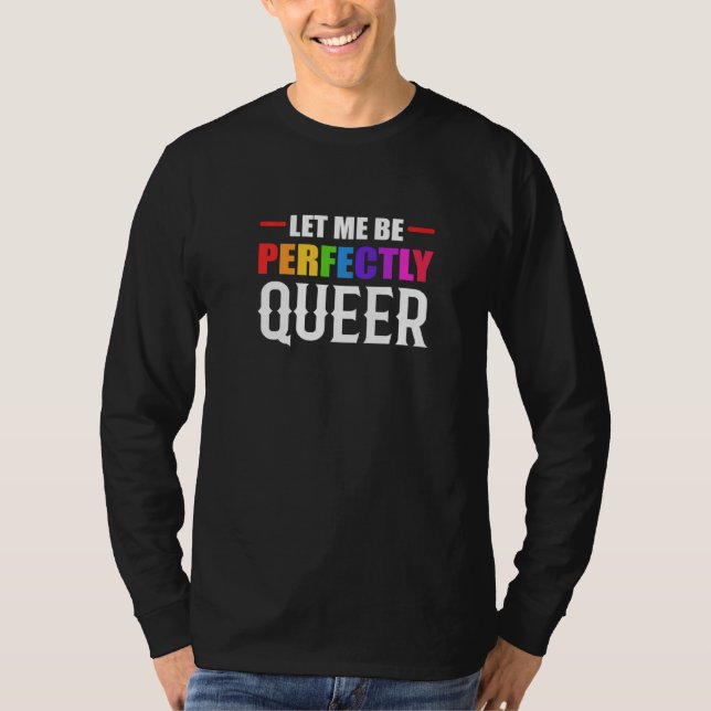 Perfectly Queer Human Rights Advocate   T-Shirt (Front)
