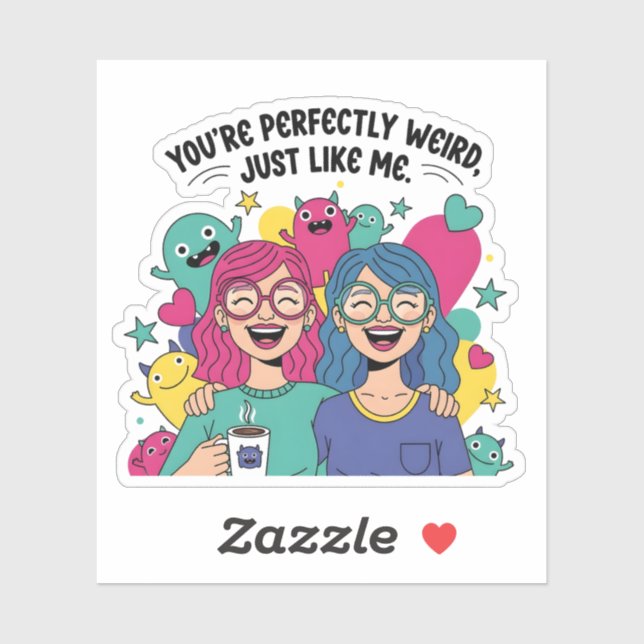 Perfectly Weird Just Like Me Best Friends Sticker (Sheet)