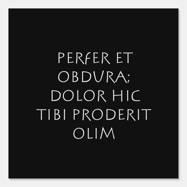 Perfer et obdura dolor hic tibi proderit olim sign (Front)