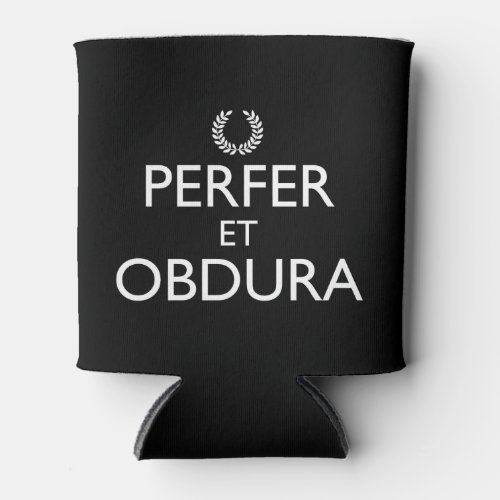 Perfer Et Obdura _ Keep Calm And Carry On Can Cooler