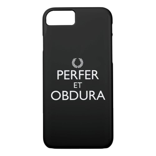 Perfer Et Obdura _ Keep Calm And Carry On iPhone 87 Case