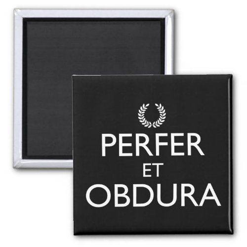 Perfer Et Obdura _ Keep Calm And Carry On Magnet