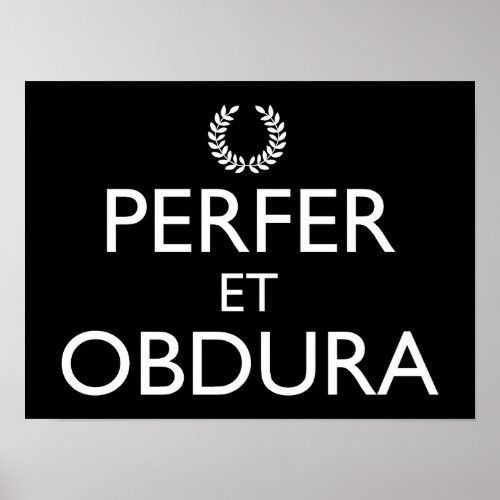 Perfer Et Obdura _ Keep Calm And Carry On Poster