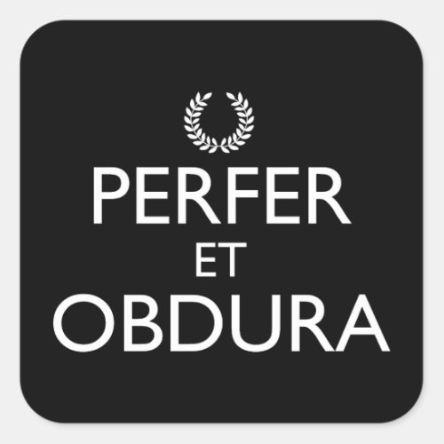 Perfer Et Obdura _ Keep Calm And Carry On Square Sticker