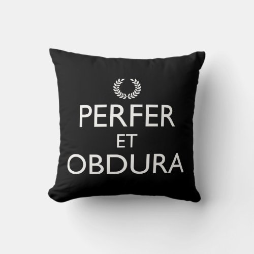 Perfer Et Obdura _ Keep Calm And Carry On Throw Pillow