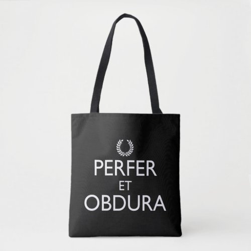 Perfer Et Obdura _ Keep Calm And Carry On Tote Bag