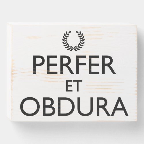 Perfer Et Obdura _ Keep Calm And Carry On Wooden Box Sign