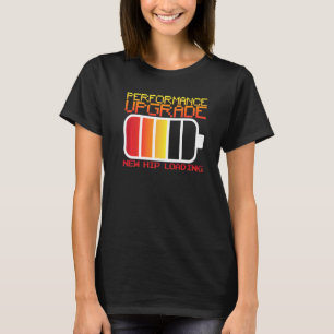 Performance Upgrade New Hip Loading Hip Replacemen T-Shirt