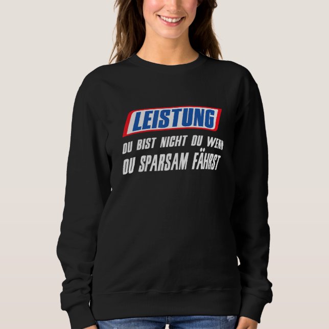 Performance You Are Not You If You Drive Sparingly Sweatshirt (Front)