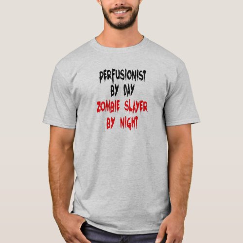 Perfusionist Zombie Joke T_Shirt