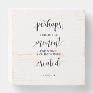 Perhaps This Is The Moment, Esther 4:14 Wooden Box Sign