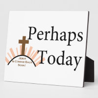 Perhaps Today - on White