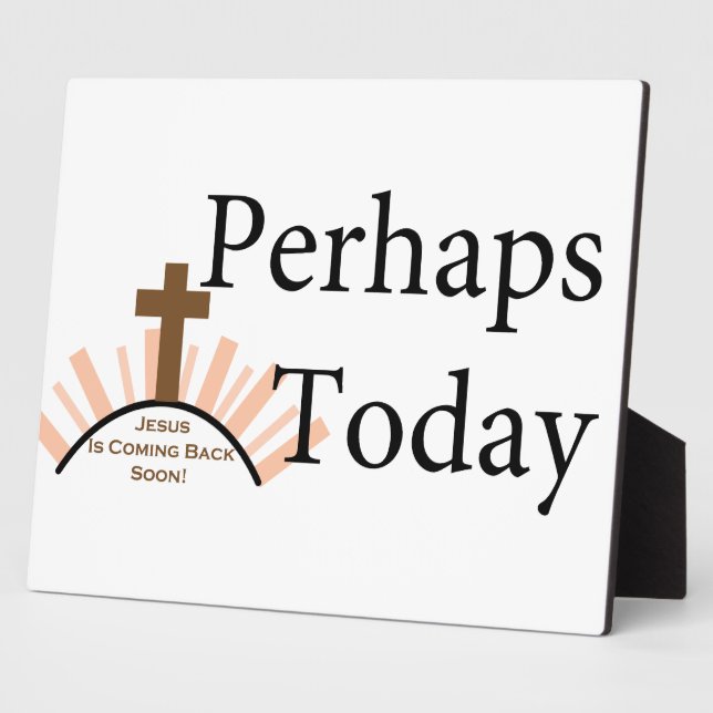 Perhaps Today - on White Plaque (Side)