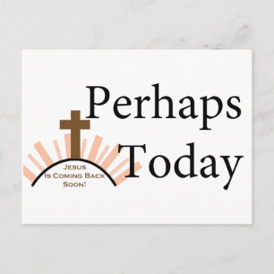 Perhaps Today - on White Postcard