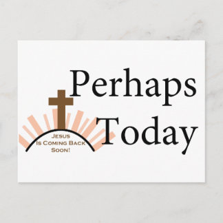 Perhaps Today - on White Postcard