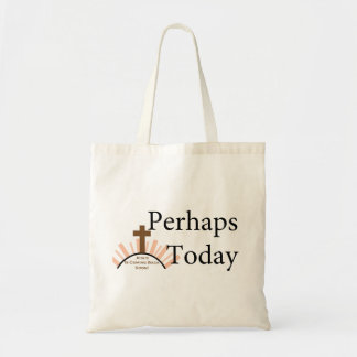 Perhaps Today - on White Tote Bag