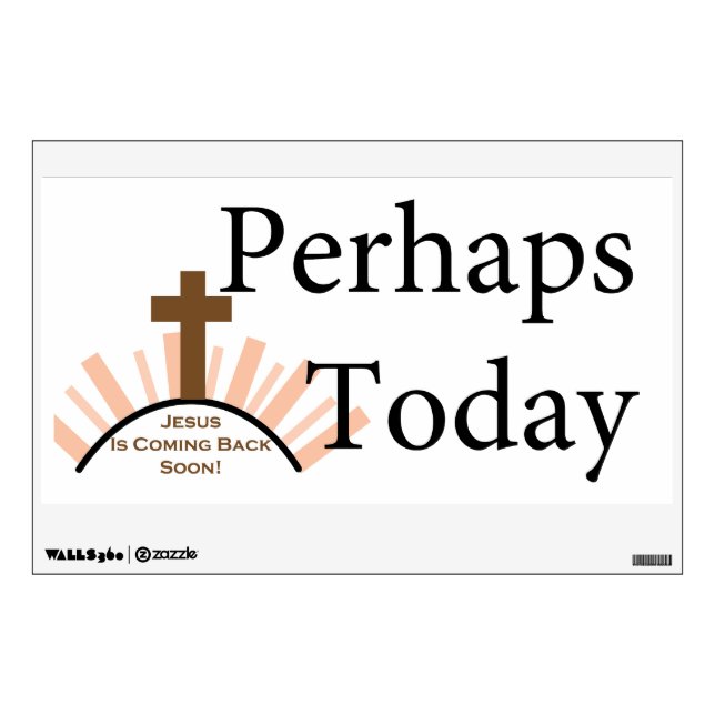 Perhaps Today - on White Wall Decal (Front)