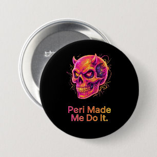 Peri Made Me Do It – Neon Mischief Skull Button