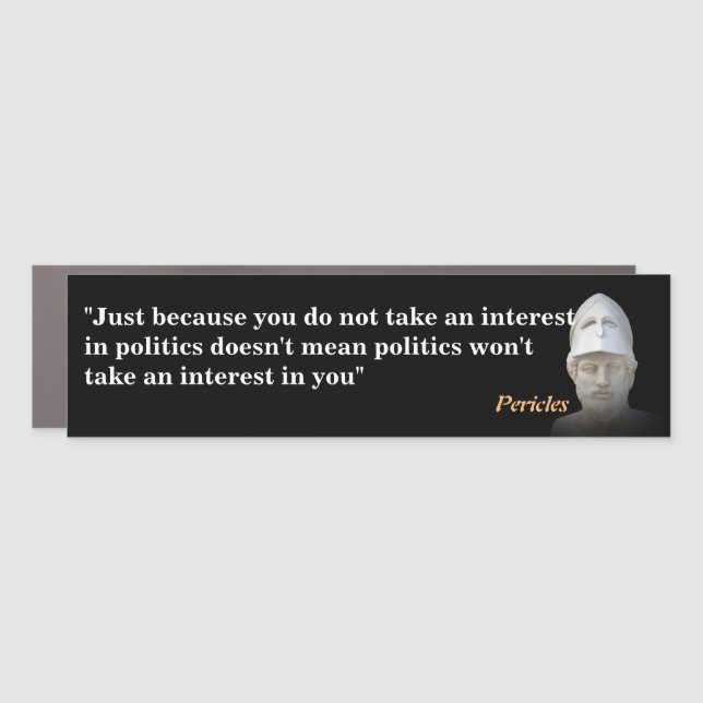 Pericles Quote On Politics Car Magnet (Front)