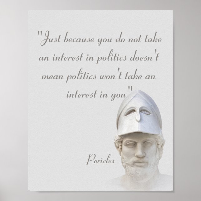 Pericles Quote On Politics Poster (Front)