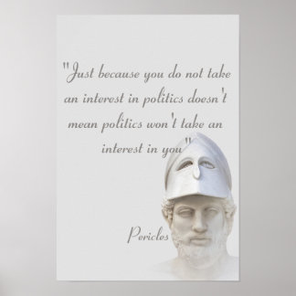 Pericles Quote On Politics Poster
