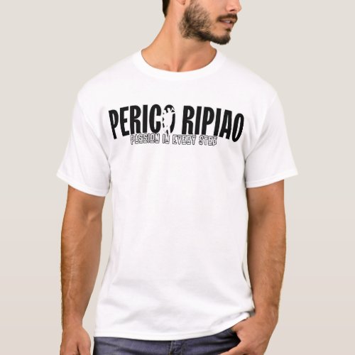 Perico Ripiao Passion in Every Step T_Shirt