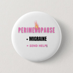 Perimenopause + Migraine= Funny Send Help Button