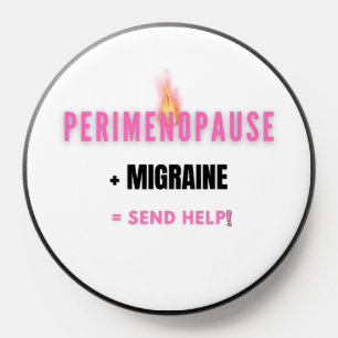 Perimenopause + Migraine= Funny Send Help PopSocket
